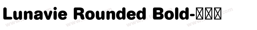 Lunavie Rounded Bold字体转换 Lunavie Rounded Bold字体转换